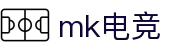 MK 电竞官网 - MK 电竞选手资料与战队动态官方发布平台_MK 电竞